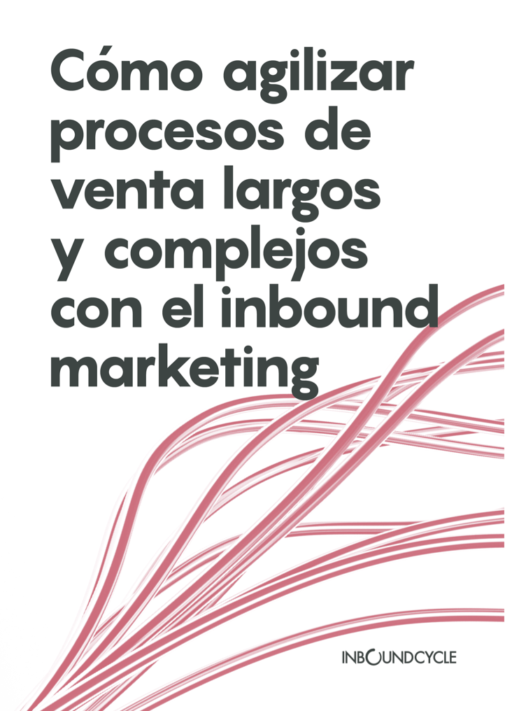 P1 - Cómo agilizar procesos de venta largos y complejos con el inbound marketing
